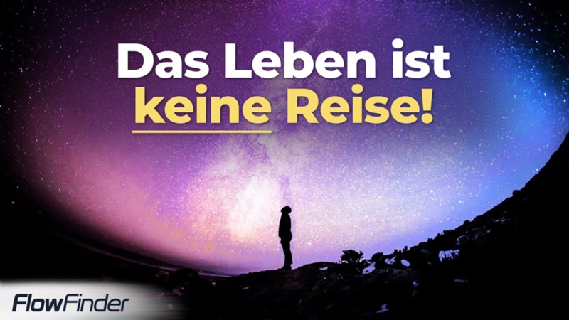 Das Leben ist keine Reise – Inspirationsvideo